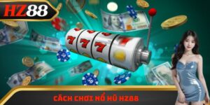 cách chơi nổ hũ