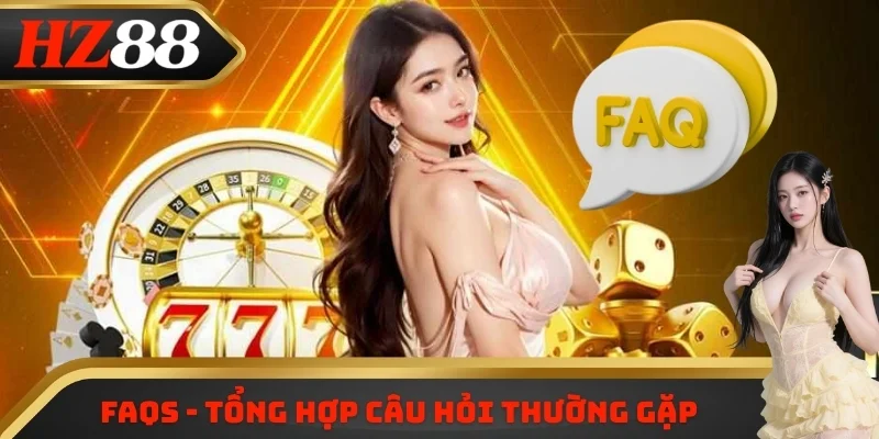 FAQs - Tổng hợp câu hỏi thường gặp về Giới thiệu thương hiệu HZ88