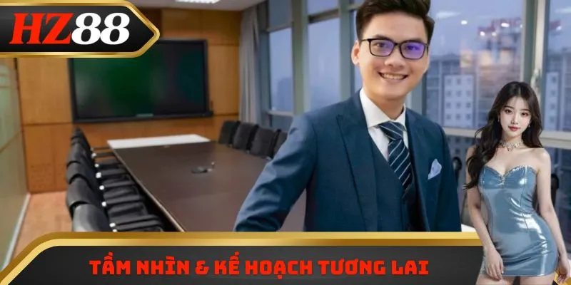 Tầm nhìn & kế hoạch tương lai